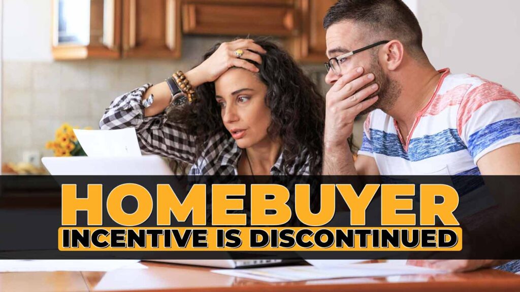Homebuyer Incentive Is Discontinued