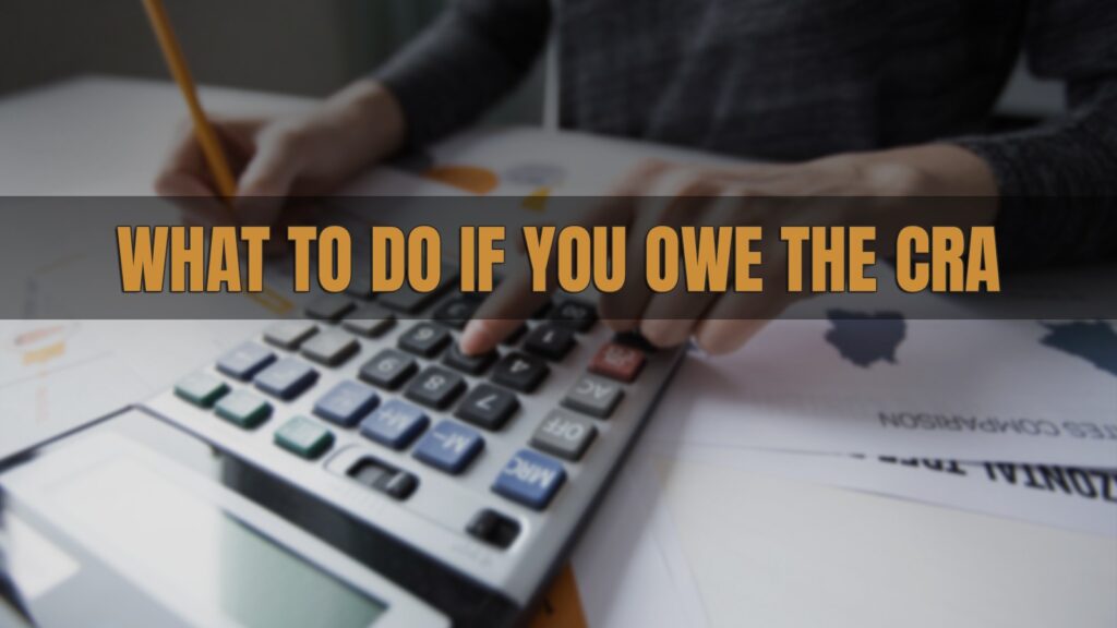 What to do If You Owe The CRA
