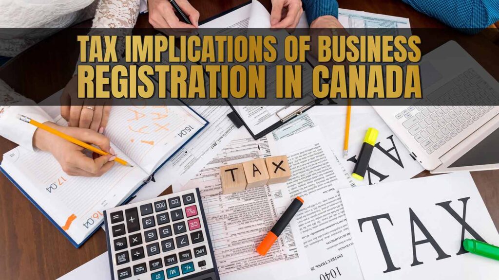 Tax Implications of Business Registration in Canada