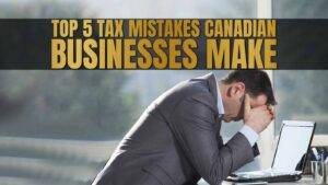 Tax Mistakes Canadian Businesses