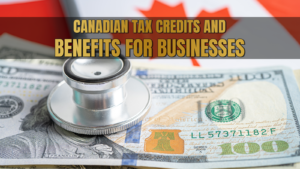 Canadian Tax Credits and Benefits for Businesses