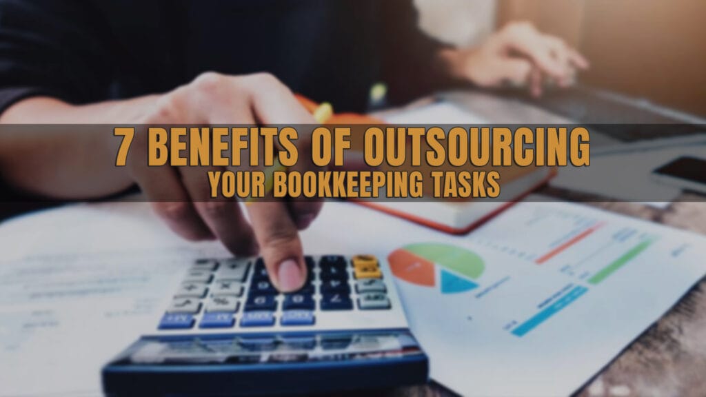 7 BENEFITS OF OUTSOURCING YOUR BOOKKEEPING