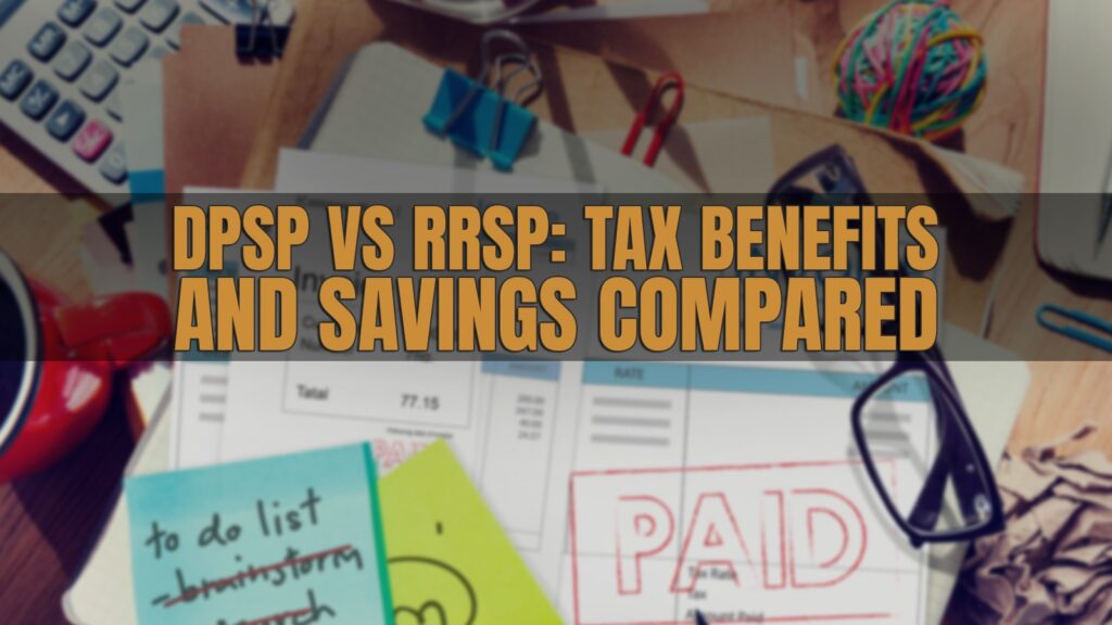 DPSP vs RRSP: Comparing Tax Advantages