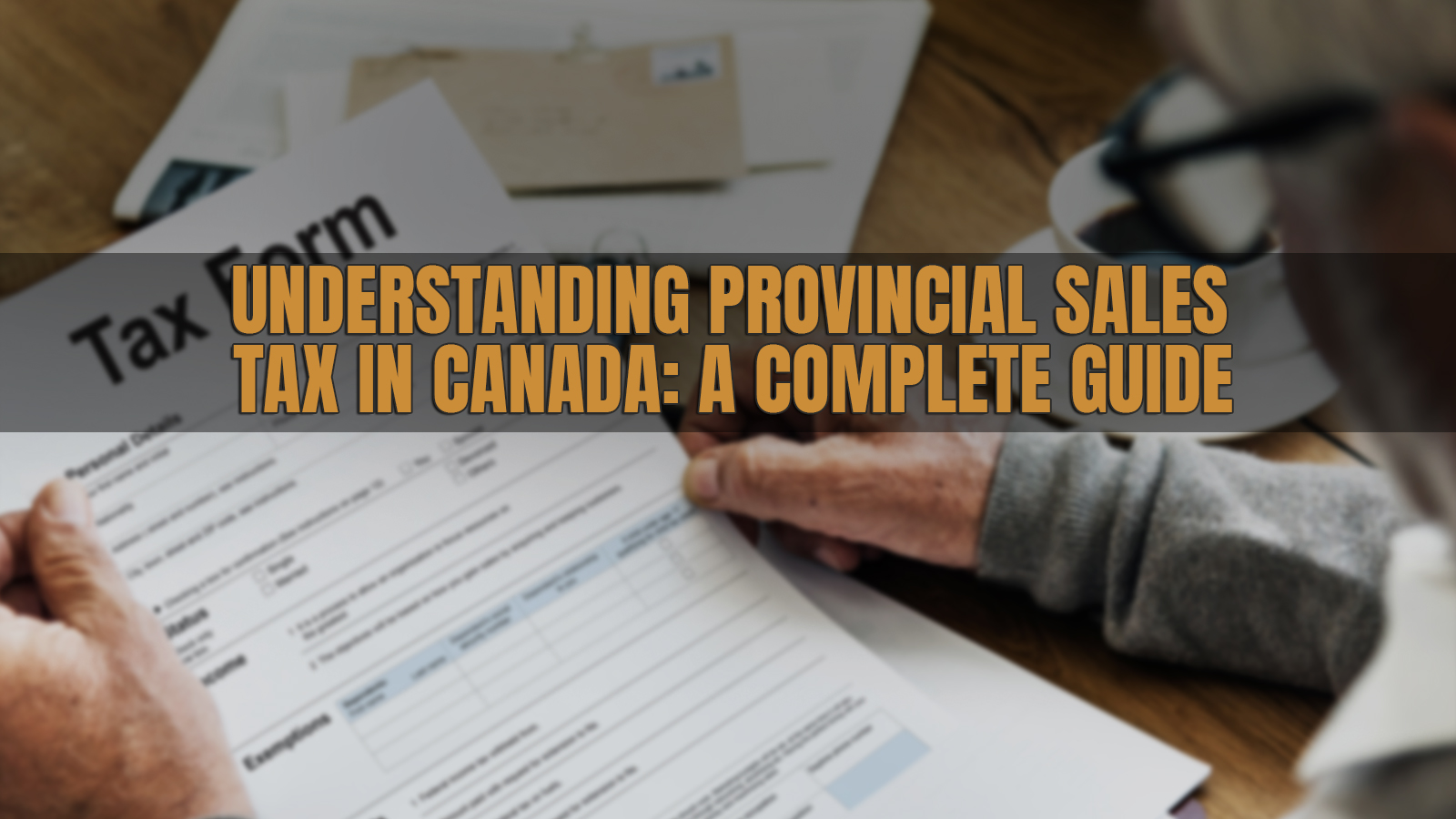 Provincial Sales Tax Canada Complete 2025 Guide