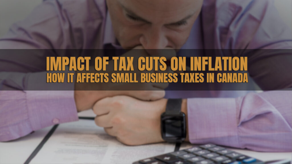 Impact of Tax Cuts on Inflation: How It Affects Small Business Taxes in Canada