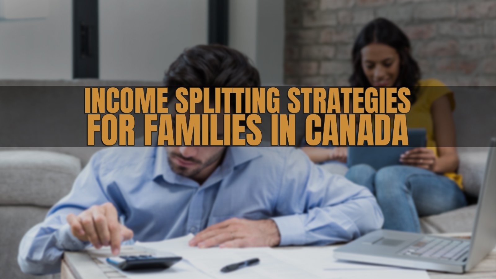 Income Splittable Income Splitting Strategies for Families in Canada